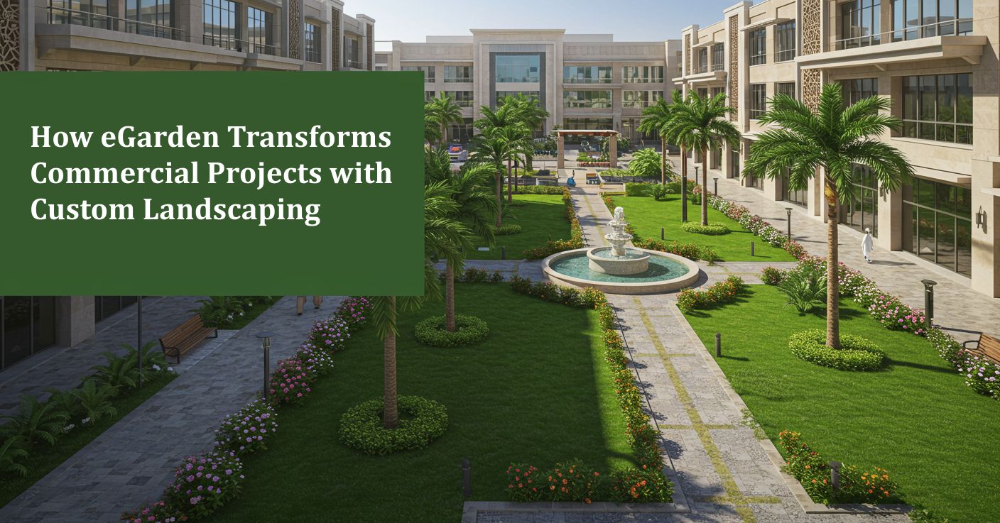 How eGarden Transforms Commercial Projects with Custom Landscaping